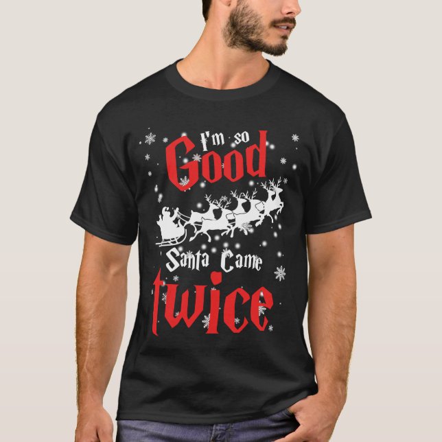 Camiseta Im so good santa came twice (Anverso)