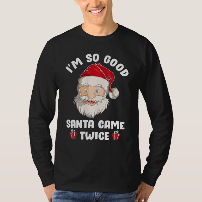 Camiseta I'm So Good Santa Came Twice  Christmas Pajama Hum (Anverso)
