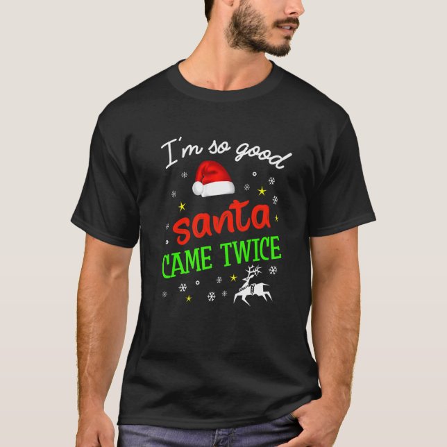 Camiseta I'm So Good Santa Came Twice  Christmas Xmas (Anverso)