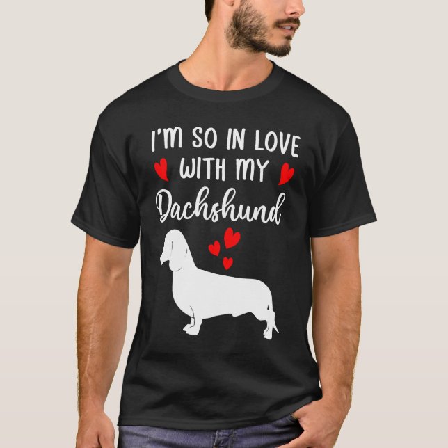 Camiseta I'm So In Love With My Dachshund Valentines Day (Anverso)