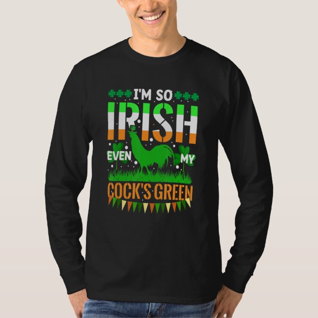 Camiseta I'm So Irish Even My Cock's Green Funny St. Patric (Anverso)