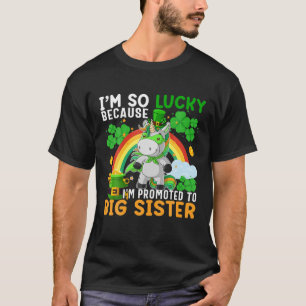 Camiseta I'm So Lucky Because I'm Promoted To Big Sister St