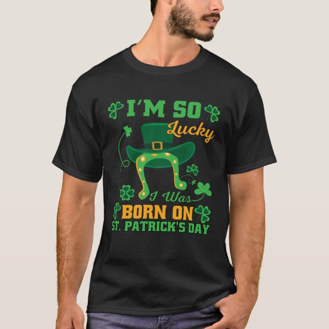 Camiseta Im So Lucky I Was Born On St Patricks Day Tee Men  (Anverso)