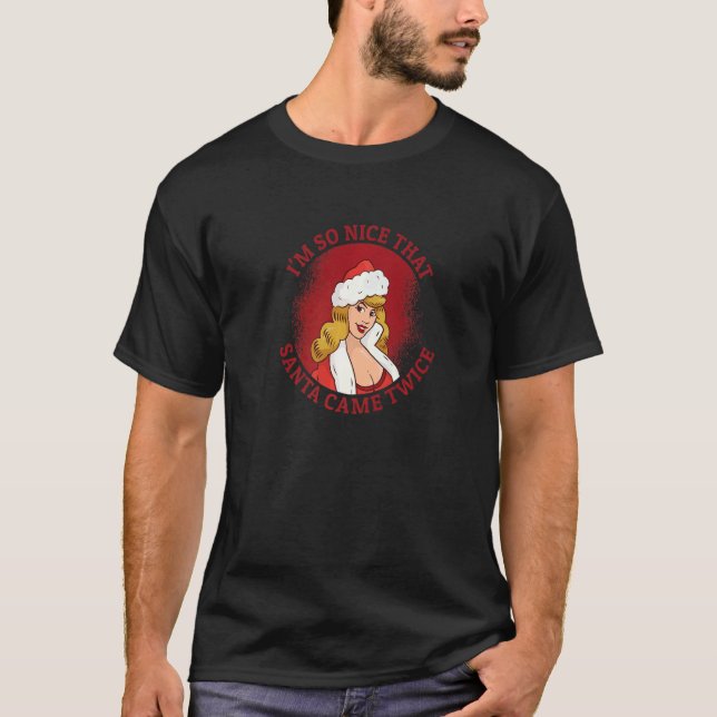 Camiseta I'm So Nice Santa Came Twice Santa Girl  Christmas (Anverso)