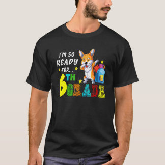 Camiseta I'm So Ready For Sixth Grade Dabbing Corgi Back To