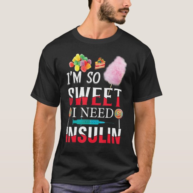 Camiseta I'm So Sweet I Need Insulin  Diabetes Humor Candy (Anverso)