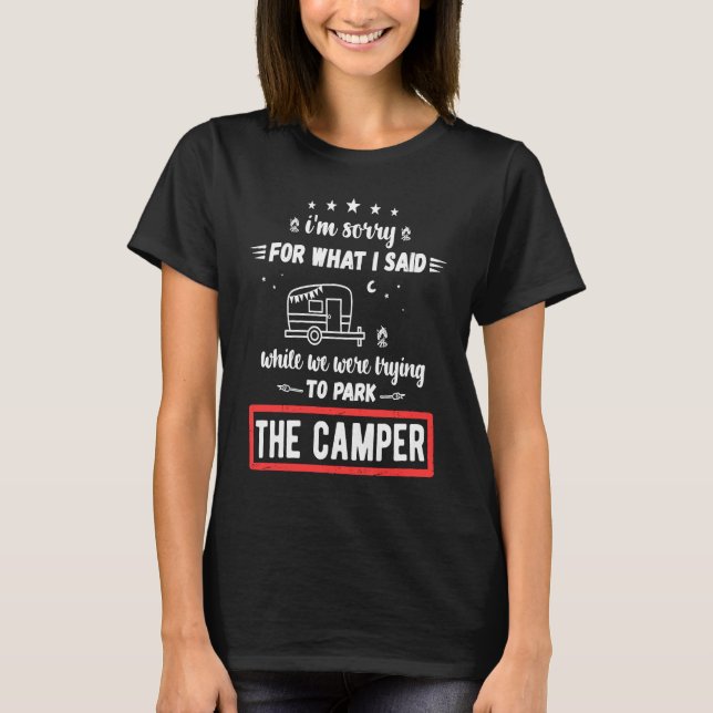 Camiseta I'm Sorry For What I Said While Parking The Camper (Anverso)