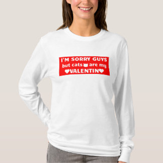 Camiseta I'm sorry guys but cats are my Valentin T-shirt