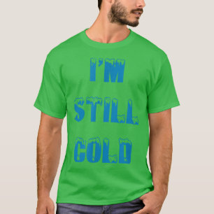 Camiseta I'm Still Cold funny always freezing Snow Storm Sk