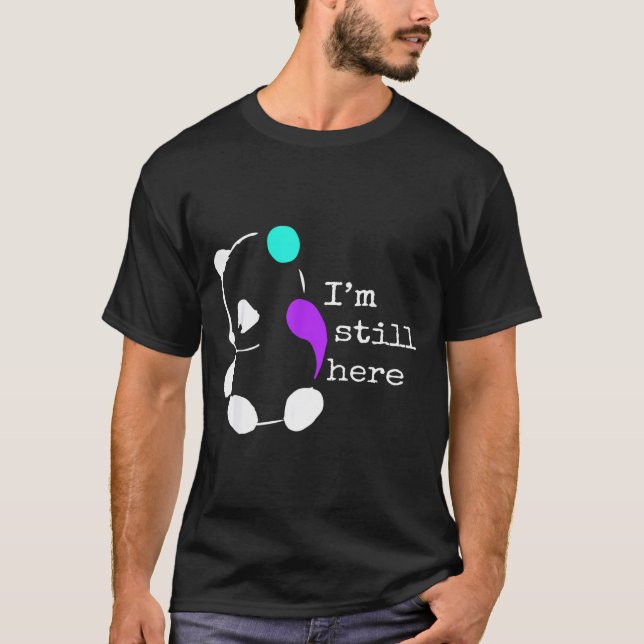 Camiseta I'm Still Here - Semicolon Gift Suicide Prevention (Anverso)