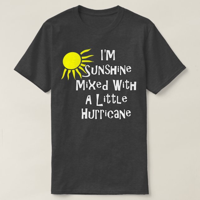 Camiseta I'm Sunshine Mixed With A Little Hurricane Funny G (Diseño del anverso)