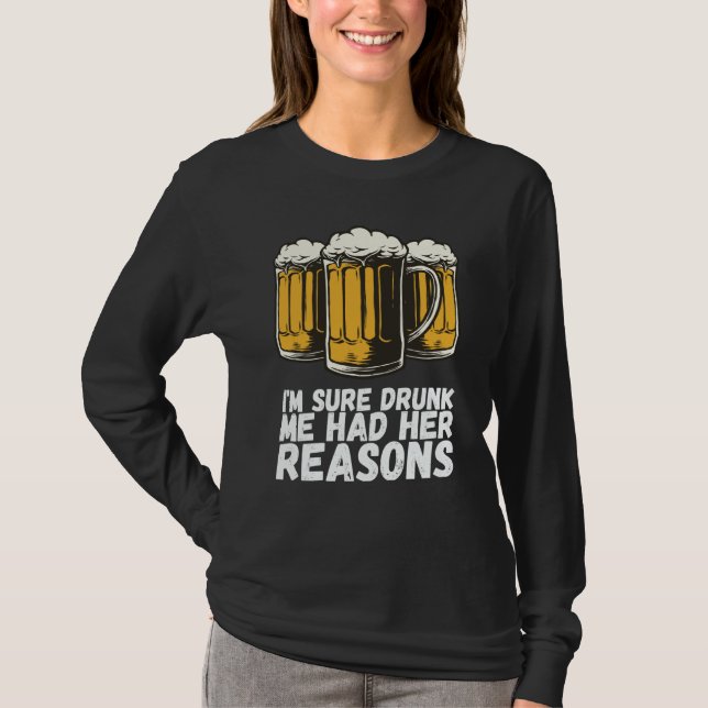 Camiseta Im Sure Drunk Me Had Her Reasons (Anverso)