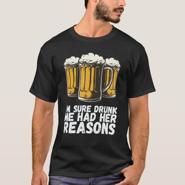 Camiseta Im Sure Drunk Me Had Her Reasons (Anverso)