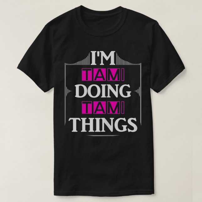 Camiseta I'm Tami Doing Tami Things Funny First Name Gift  (Diseño del anverso)