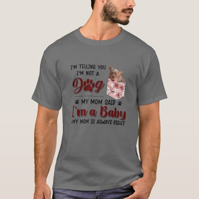 Camiseta I'm Telling You I'm Not A Dog My Mom Said Morkie (Anverso)
