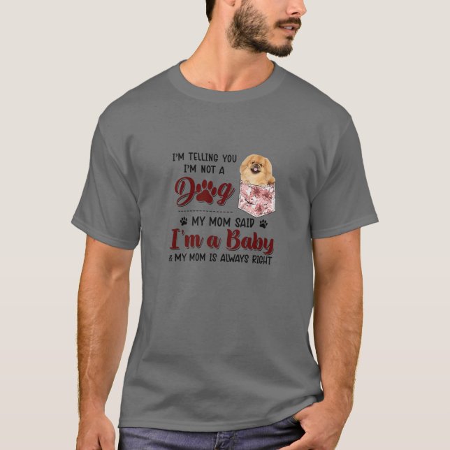 Camiseta I'm Telling You I'm Not A Dog My Mom Said Pekinges (Anverso)
