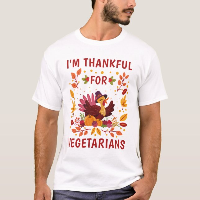 Camiseta I'm Thankful For Vegetarians Turkey Thanksgiving (Anverso)