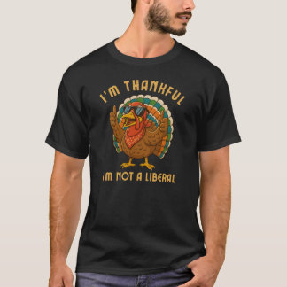 Camiseta Im Thankful Im Not A Liberal Turkey Thanksgiving