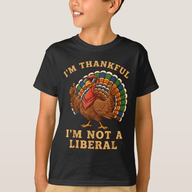 Camiseta Im Thankful Im Not A Liberal Turkey Thanksgiving P (Anverso)