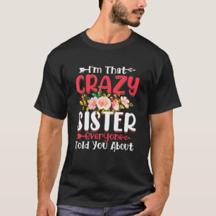 Camiseta I'm That Crazy Sister Everyone Told About Mother's