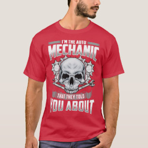 Camiseta Im The Auto Mechanic That They Told You About