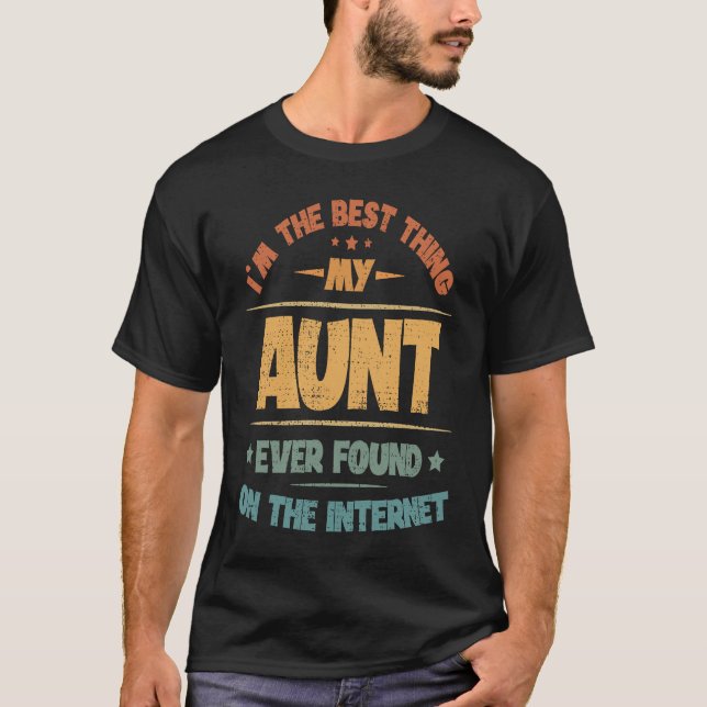 Camiseta I'm The Best Thing My Aunt Ever Found On The Inter (Anverso)