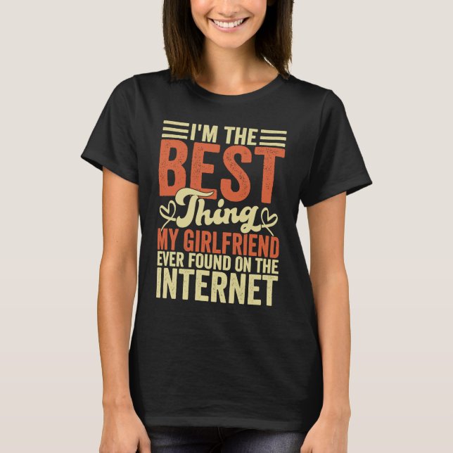 Camiseta I'm The Best Thing My Girlfriend Ever Found On The (Anverso)