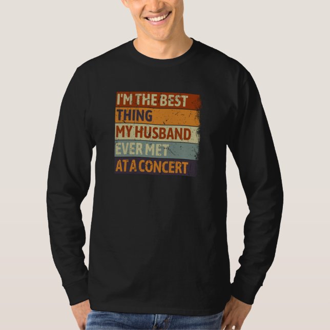 Camiseta I'm The Best Thing My Husband Ever Met At A Concer (Anverso)