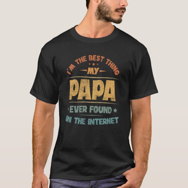 Camiseta I'm The Best Thing My Papa Ever Found On The Inter (Anverso)