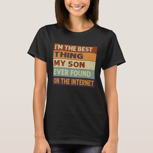 Camiseta I'm The Best Thing My Son Ever Found On The Intern (Anverso)