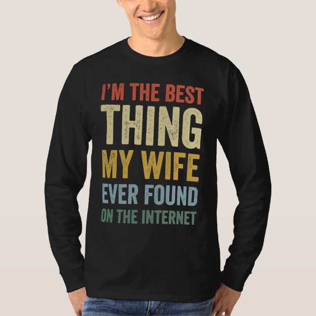 Camiseta I'm The Best Thing My Wife Ever  Online Dating (Anverso)