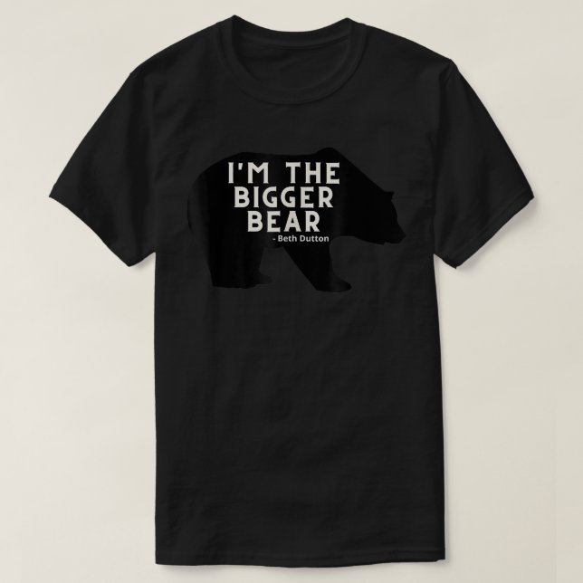 Camiseta I'm the Bigger Bear in Yellowstone For Men Women K (Diseño del anverso)