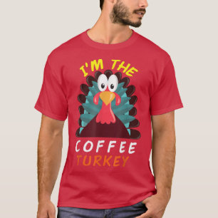 Camiseta I'm the Coffee Turkey Funny Thanksgiving men women