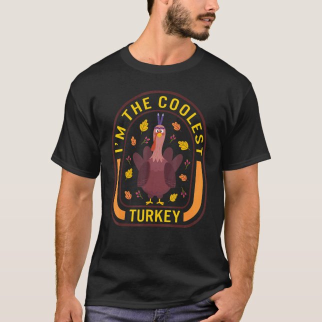 Camiseta I'm The Coolest Turkey Thanksgiving Turkey  Dinner (Anverso)
