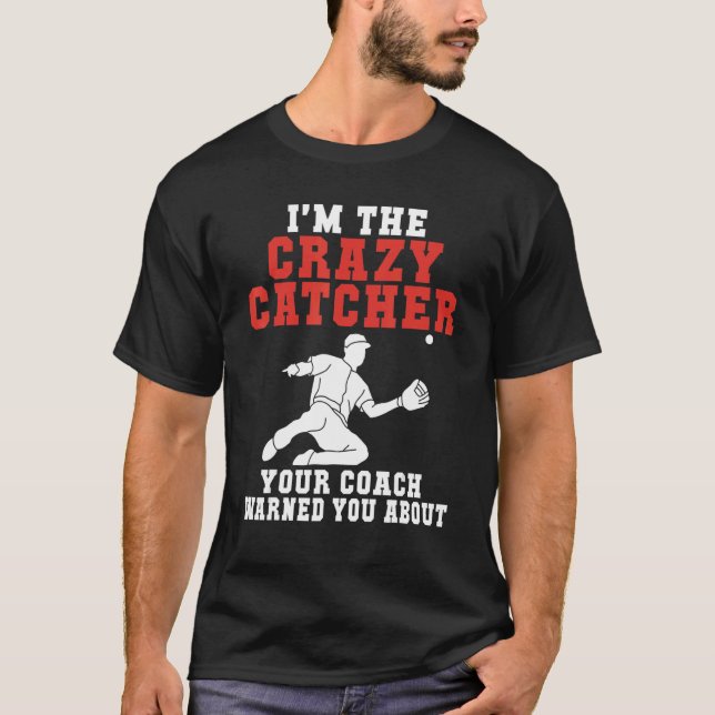 Camiseta Im the crazy Catcher your Coach warned you about B (Anverso)