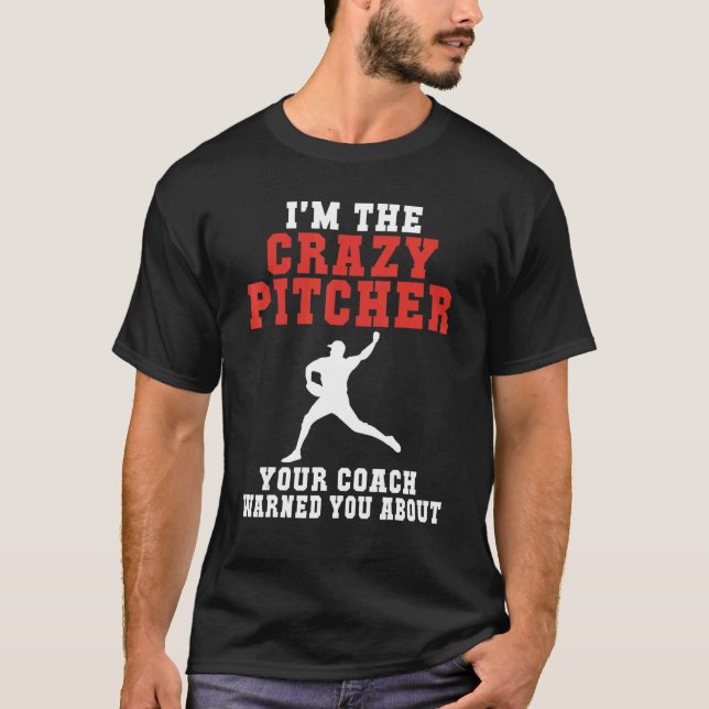 Camiseta Im the crazy Pitcher your Coach warned you about B (Anverso)