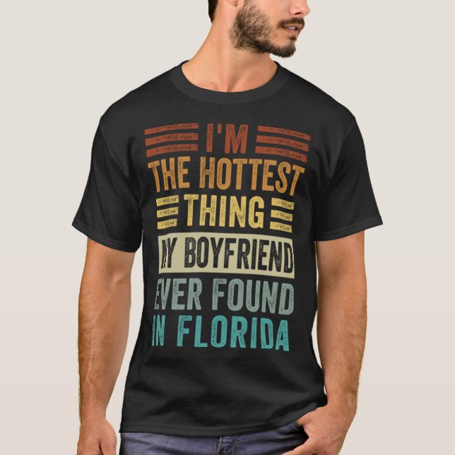 Camiseta I'm The Hottest Thing My Boyfriend Ever Found In F (Anverso)