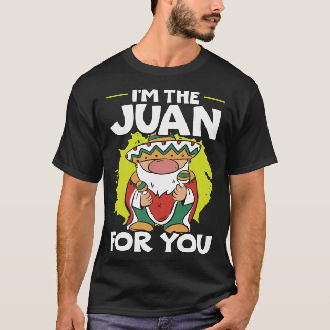 Camiseta I'm The Juan For You Mexico Pride Mexican Cinco De (Anverso)