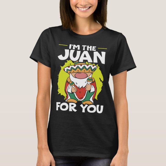 Camiseta I'm The Juan For You Mexico Pride Mexican Cinco De (Anverso)