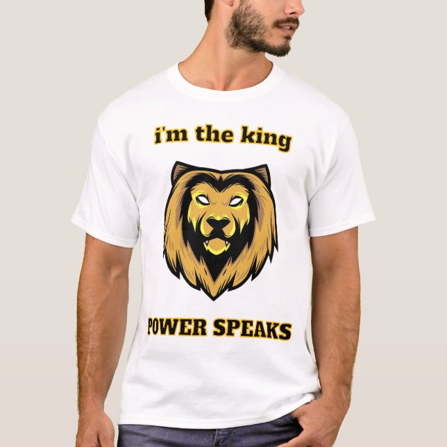 Camiseta  “I'm The King – Bold Lion Head Power Speaks T-Shi (Anverso)