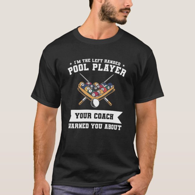 Camiseta I'm The Left Handed Pool Player Your Coach Warned  (Anverso)