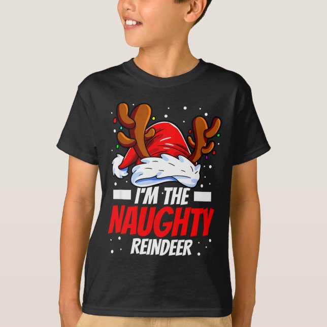 Camiseta I'm The Naughty Reindeer Family Matching Christmas (Anverso)