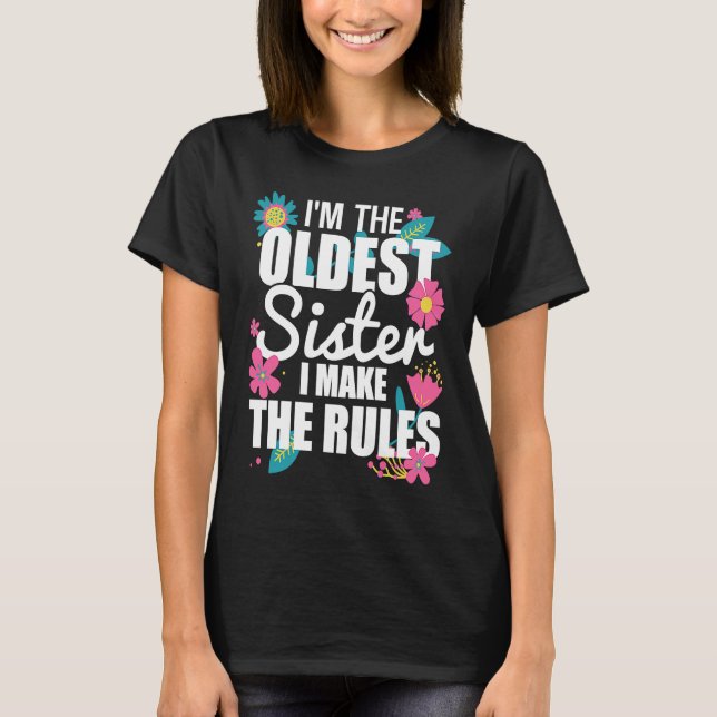 Camiseta I'm the Oldest Sister I Make the Rules Funny Eldes (Anverso)