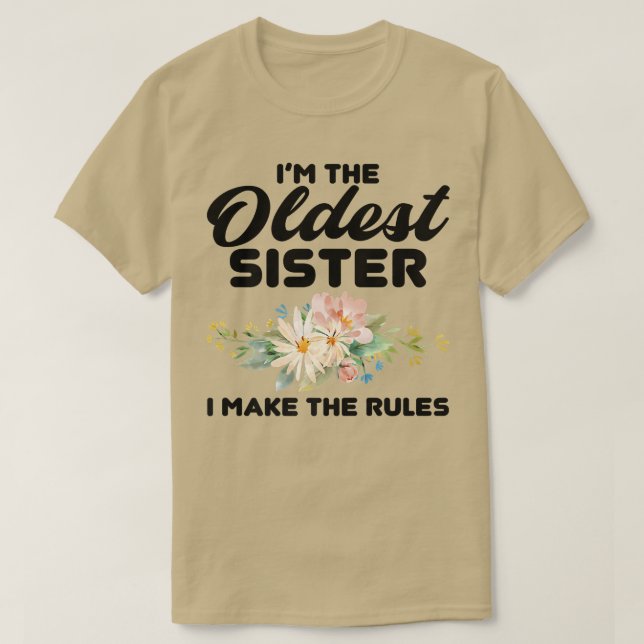 Camiseta I'm The Oldest Sister I Make The Rules  Oldest Sis (Diseño del anverso)