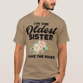 Camiseta I'm The Oldest Sister I Make The Rules  Oldest Sis