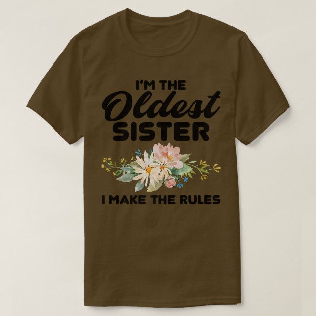 Camiseta I'm The Oldest Sister I Make The Rules  Oldest Sis (Diseño del anverso)
