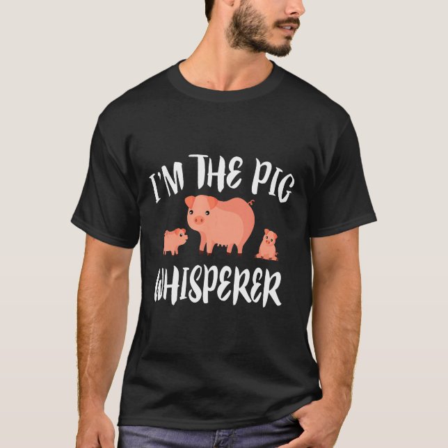 Camiseta Im The Pig Whisperer Funny Pigs Farm Gift (Anverso)