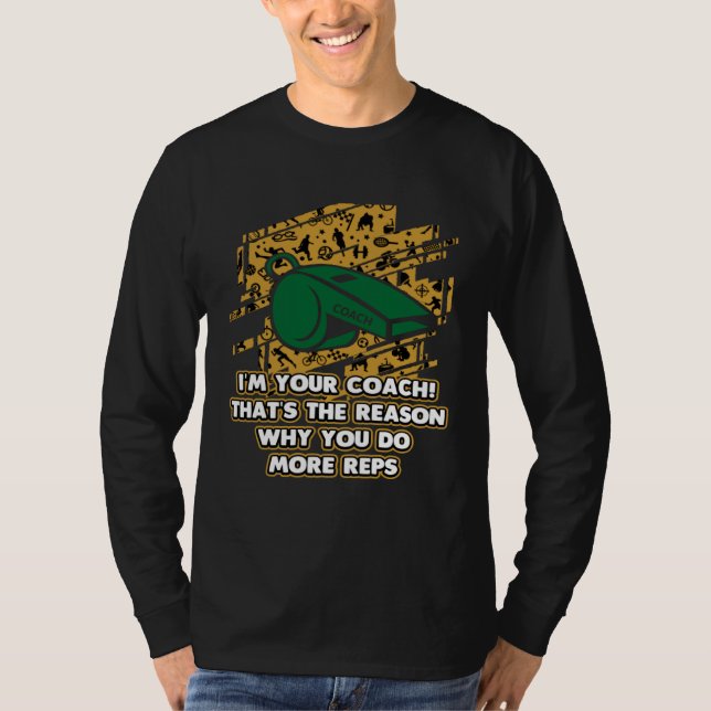 Camiseta Im the Reason Why You Do More Reps  Coach Humor (Anverso)