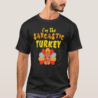 Camiseta I'm The Sarcastic Turkey Thanksgiving Kids Toddler