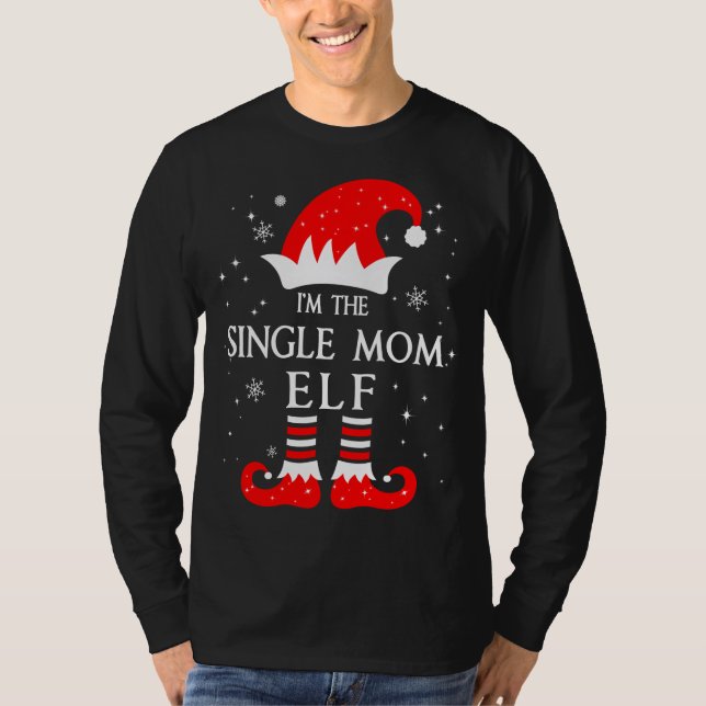 Camiseta I'm The Single Mom Elf Matching Funny Christmas Fa (Anverso)